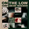 Jamie Rose, Malikai Motion & Slaiman - On the Low - Single